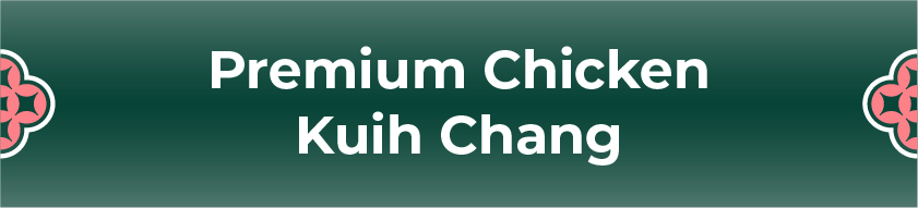 Premium Chicken Kuih Chang